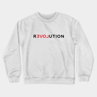 Love Revolution Crewneck Sweatshirt